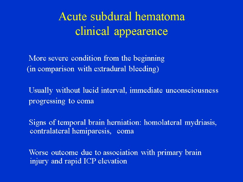 Acute subdural hematoma clinical appearence     More severe condition from the